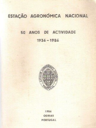 Estação Agronómica Nacional - 50 Anos de Actividade (1936-1986)
