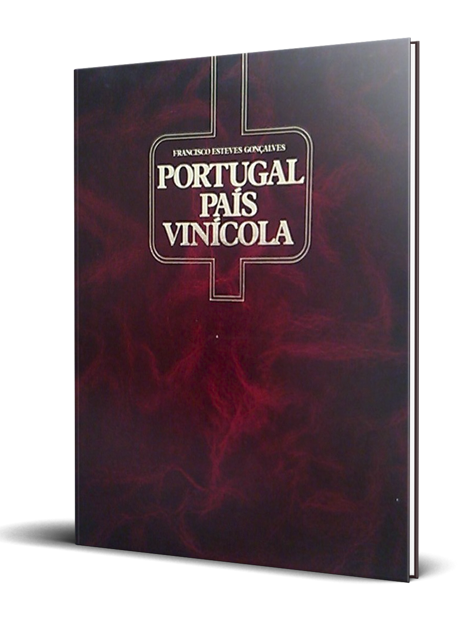 Portugal País Vinícola de Francisco Esteves Gonçalves