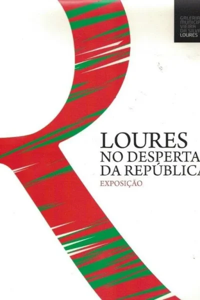 Loures no Despertar da República de Câmara Municipal de Loures