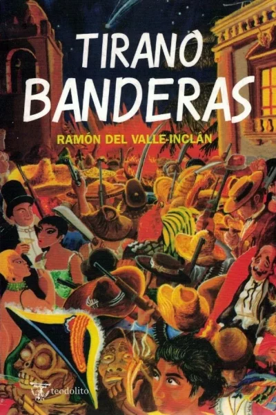 Tirano Banderas de Ramon Del Valle-Inclán Tirano Banderas de Ramon Del Valle-Inclán