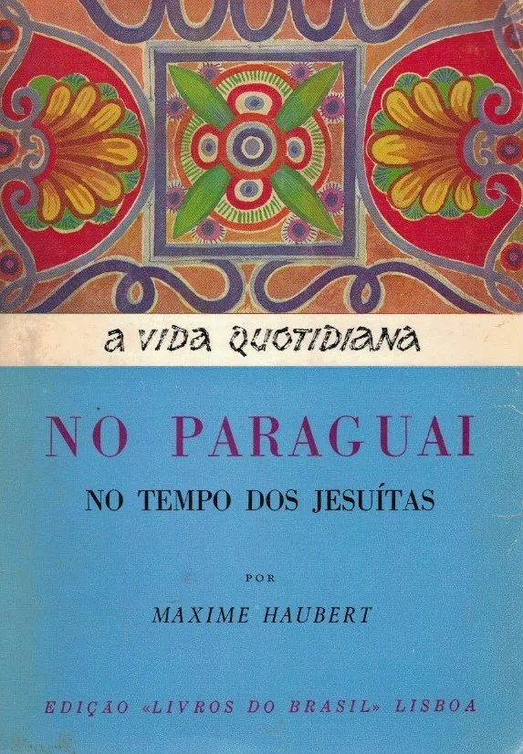 No Paraguai no Tempo dos Jesuítas de Maxime Haubert