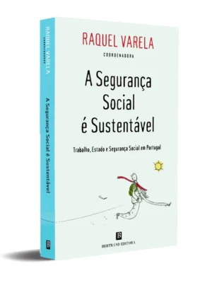 A Segurança Social é Sustentável de Raquel Varela