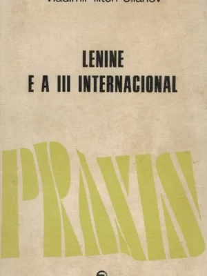 Lenine e a III Internacional de Vladimir Ilitch Ulianov