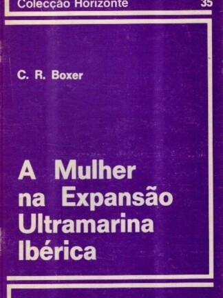 A Mulher na Expansão Ultramarina Ibérica de C. R. Boxer