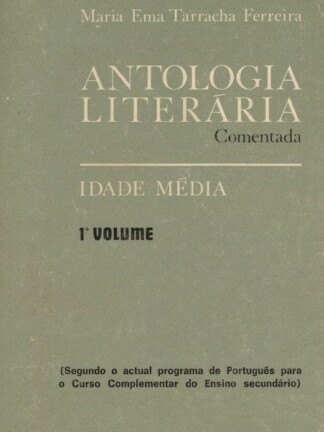 Antologia Literária Comentada - Idade Média (1º Volume) de Maria Ema Tarracha Ferreira