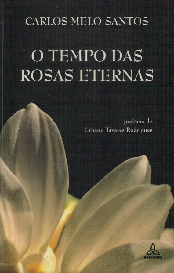 O Tempo das Rosas Eternas de Carlos Melo Santos