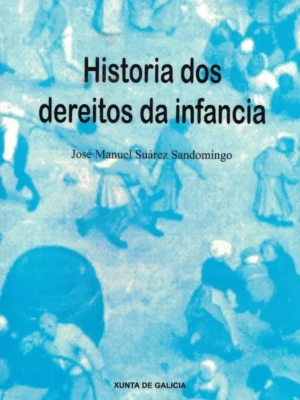 Historia dos Dereitos da Infancia de José Manuel Suárez Sandomingo