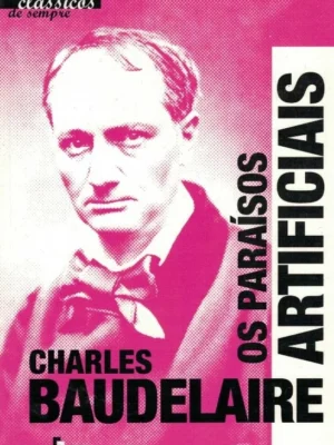 Os Paraísos Artificiais de Charles Baudelaire