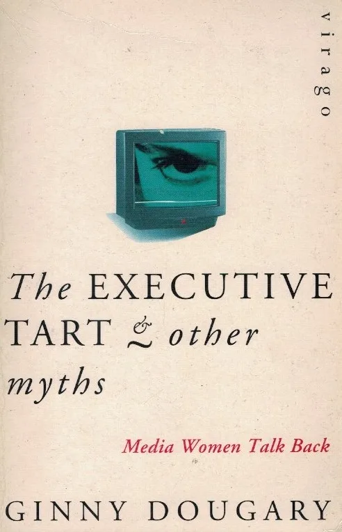 The Executive Tart & Other Myths de Ginny Dougary