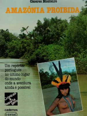 Amazónia Proibida de Cáceres Monteiro