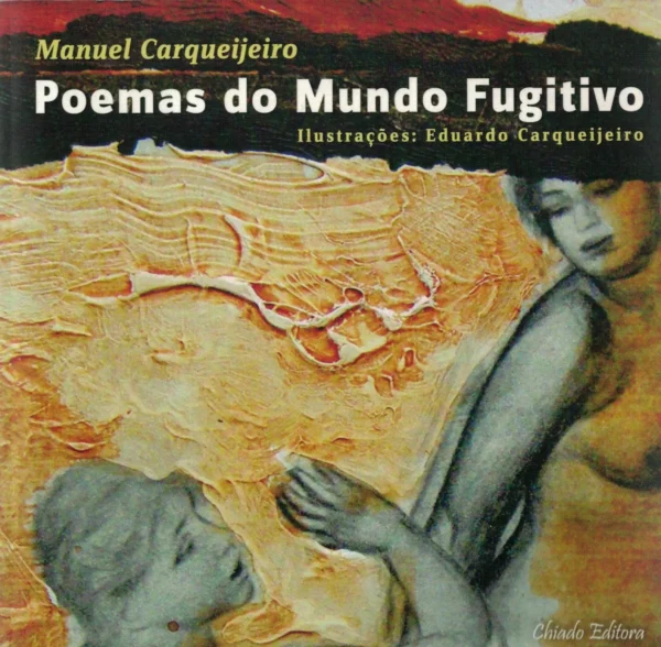 Poemas do Mundo Fugitivo de Manuel Carqueijeiro