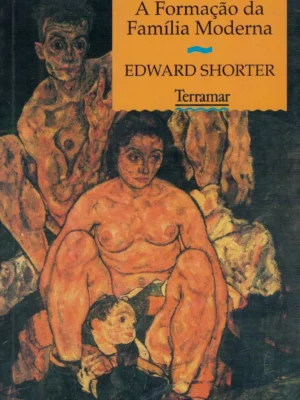 A Formação da Família Moderna de Edward Shorter