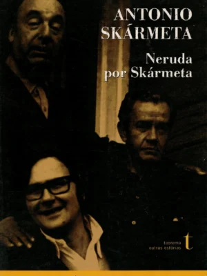Neruda por Skármeta de Antonio Skármeta