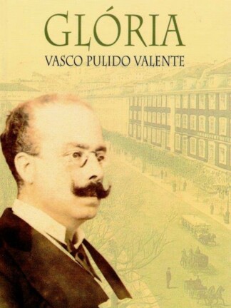 Glória de Vasco Pulido Valente
