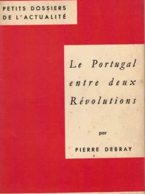 Le Portugal Entre Deux Révolutions de Pierre Debray