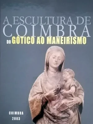 A Escultura de Coimbra de Pedro Dias.