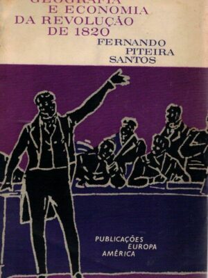 Geografia e Economia da Revolução de 1820 de Fernando Piteira Santos