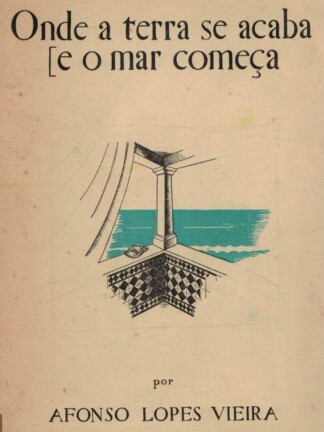 Onde a Terra Se Acaba e o Mar Começa de Afonso Lopes Vieira