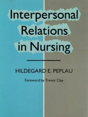 Interpersonal Relations in Nursing de Hildegard E. Peplau