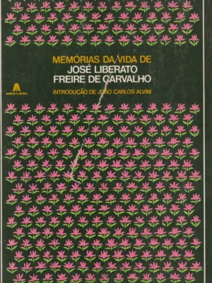 Memórias da Vida de José Liberato Freire de Carvalho de João Carlos Alvim