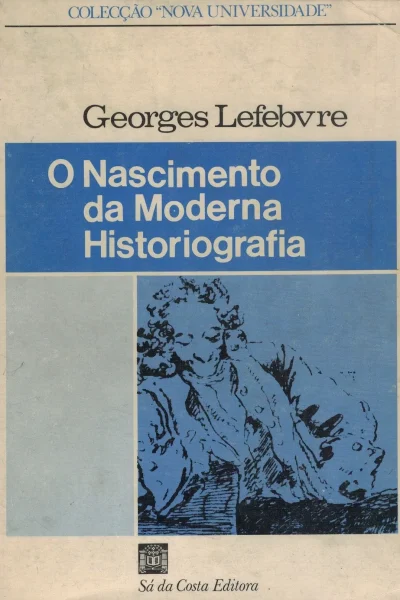 O Nascimento da Moderna Historiografia de Georges Lefebvre