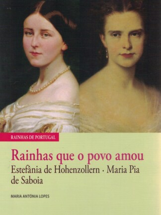 Rainhas que o Povo Amou de Maria Antónia Lopes