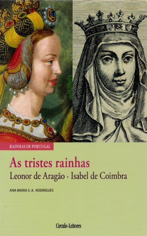 Tristes Rainhas: Leonor de Aragão e Isabel Coimbra de Ana Maria S. A. Rodrigues
