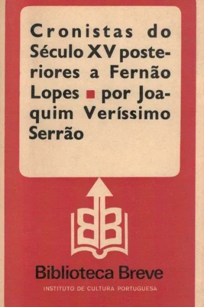 Cronistas do Século XV Posteriores a Fernão Lopes de Joaquim Veríssimo Serrão