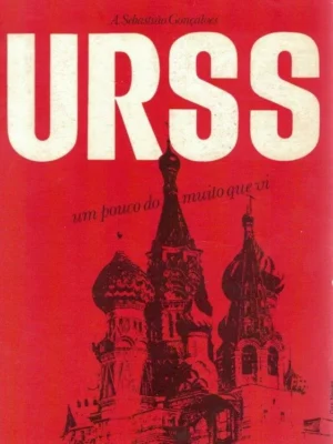 URSS: Um Pouco do Muito Que Vi