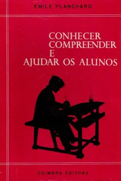 Conhecer Compreender e Ajudar os Alunos de Emile Planchard.