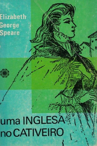 Uma Inglesa no Cativeiro de Elizabeth George Speare