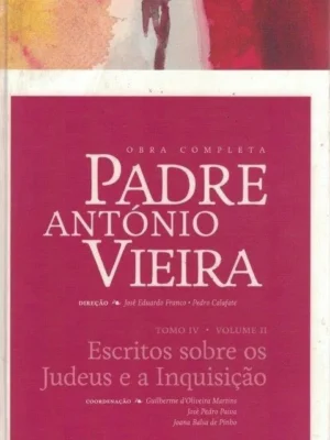 Escritos sobre os Judeus e a Inquisição de Padre António Vieira