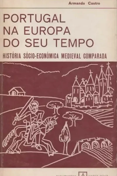 Portugal na Europa do seu Tempo de Armando Castro