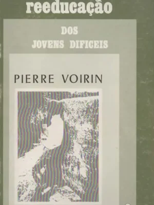 Reeducação dos Jovens Dificeis de Pierre Voirin