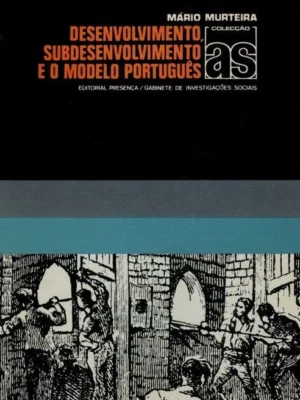 Desenvolvimento Subdesenvolvimento e o Modelo Português de Mário Murteira