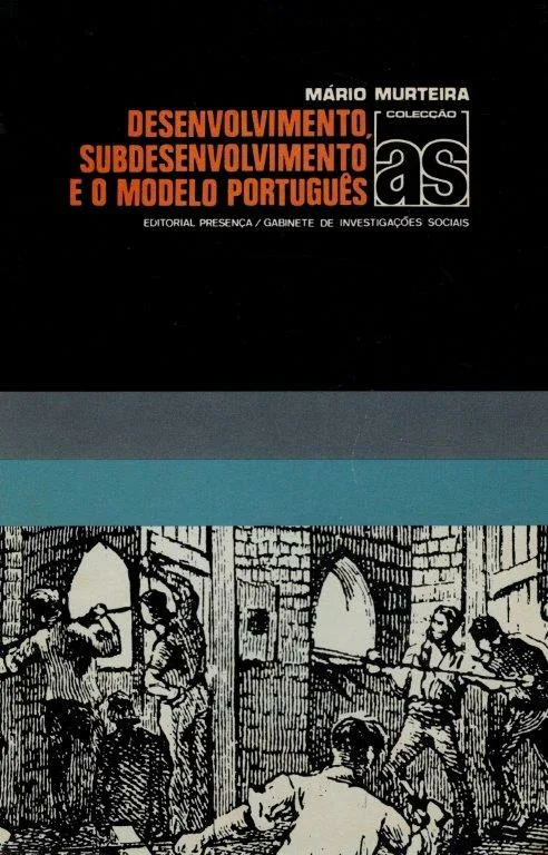 Desenvolvimento Subdesenvolvimento e o Modelo Português de Mário Murteira