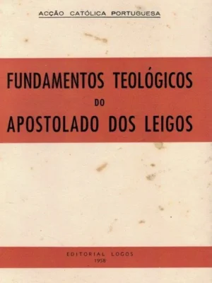 Fundamentos Teológico do Apostolado dos Leigos de Acção Católico Portuguesa