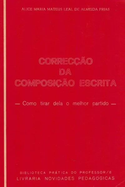 Correcção da Composição Escrita de Alice Maria Mateus Leal de Almeida Frias