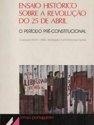 Ensaio Histórico sobre a Revolução do 25 de Abril de José Medeiros Ferreira