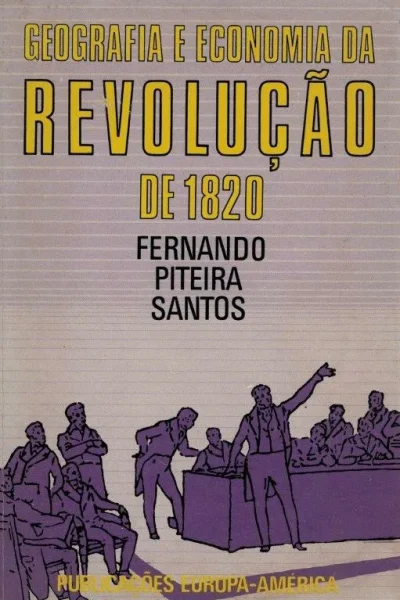 Geografia e Economia da Revolução de 1820 de Fernando Piteira Santos