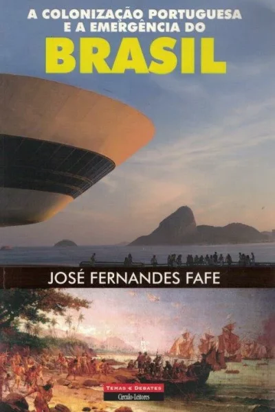 Colonização Portuguesa e a Emergência do Brasil de José Fernandes Fafe