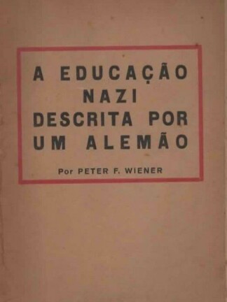 A Educação Nazi Descrita por Um Alemão de Peter F. Wiener