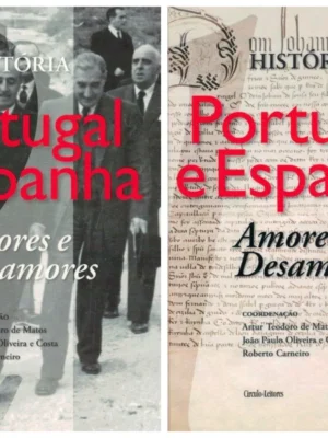 História de Portugal e Espanha: Amores e Desamores de Artur Teodoro de Matos