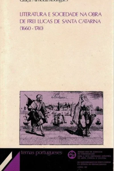 Literatura e Sociedade na Obra de Frei Lucas de Santa Catarina (1660-1740)