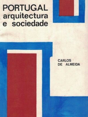 Portugal Arquitectura e Sociedade de Carlos de Almeida