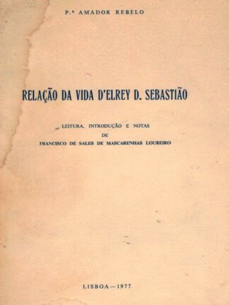 Relação da Vida d'El Rey D. Sebastião de P. Amador Rebelo