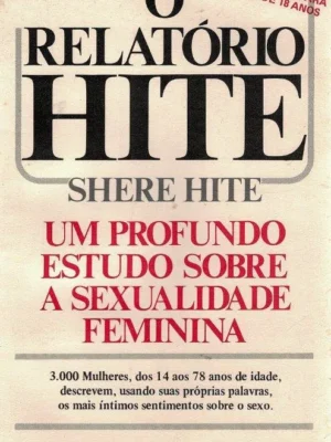 Relatório Hite: Profundo Estudo Sobre a Sexualidade Feminina de Shere Hite