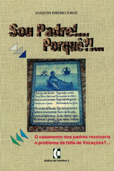 Sou Padre!... Porquê?!... de Joaquim Ribeiro Jorge