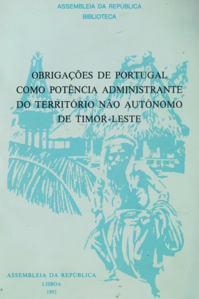 Obrigações de Portugal Como Potência Administrante do Território Não Autónomo de Timor-Leste de Maria Fernanda Lima