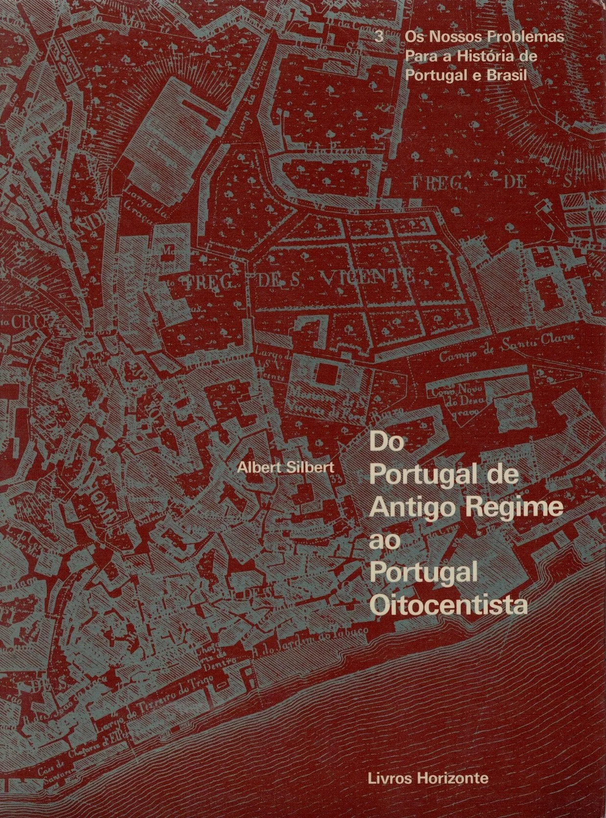 Portugal de Antigo Regime ao Portugal Oitocentista de Albert Silbert.